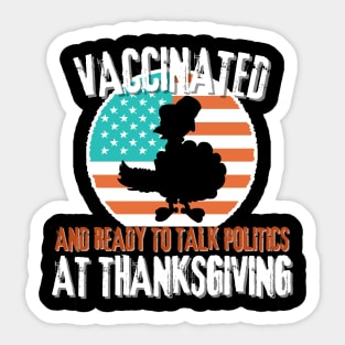 Vaccinated and ready to talk politics at thanksgiving Sticker